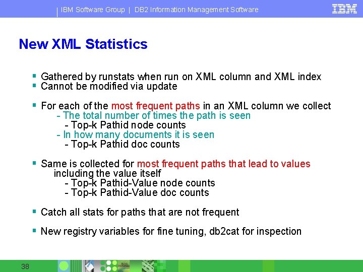 IBM Software Group | DB 2 Information Management Software New XML Statistics § Gathered