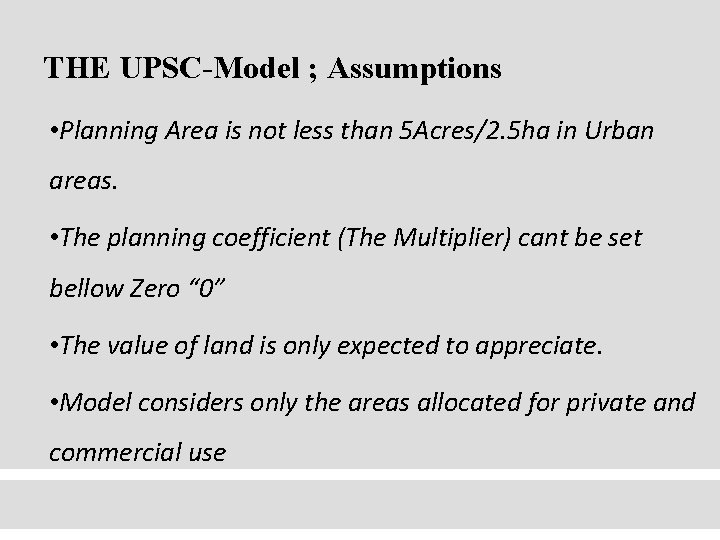 THE UPSC-Model ; Assumptions • Planning Area is not less than 5 Acres/2. 5