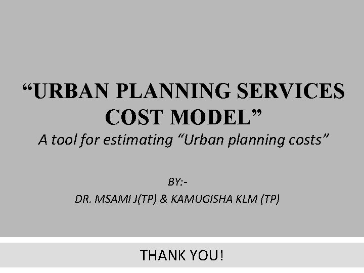 “URBAN PLANNING SERVICES COST MODEL” A tool for estimating “Urban planning costs” BY: DR.
