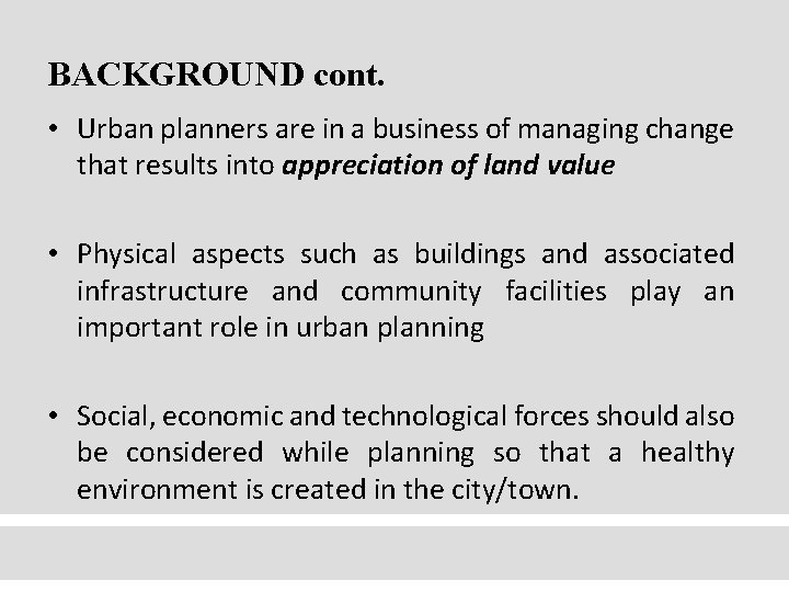 BACKGROUND cont. • Urban planners are in a business of managing change that results