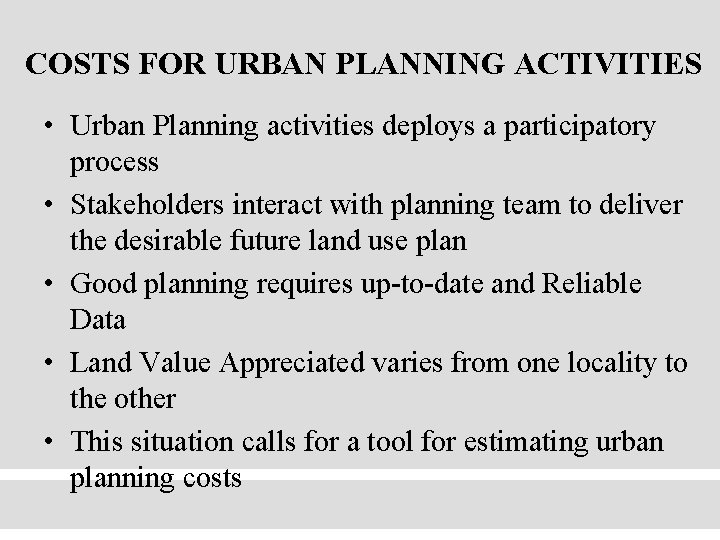 COSTS FOR URBAN PLANNING ACTIVITIES • Urban Planning activities deploys a participatory process •