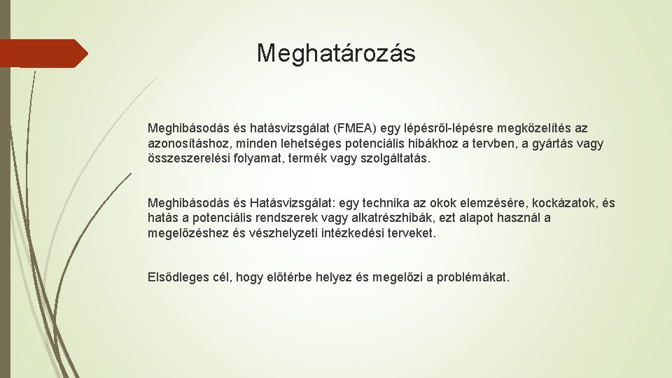 Meghatározás Meghibásodás és hatásvizsgálat (FMEA) egy lépésről-lépésre megközelítés az azonosításhoz, minden lehetséges potenciális hibákhoz