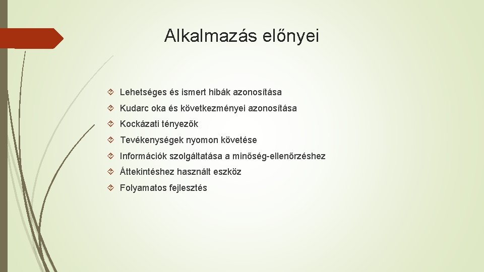 Alkalmazás előnyei Lehetséges és ismert hibák azonosítása Kudarc oka és következményei azonosítása Kockázati tényezők