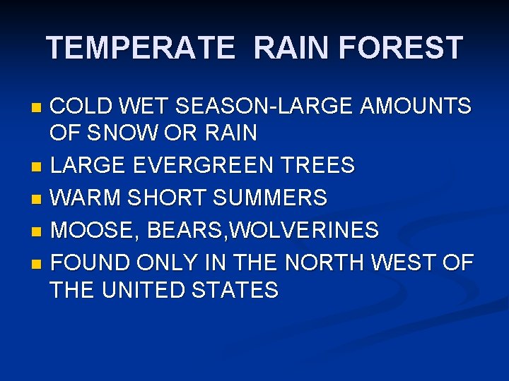 TEMPERATE RAIN FOREST COLD WET SEASON-LARGE AMOUNTS OF SNOW OR RAIN n LARGE EVERGREEN