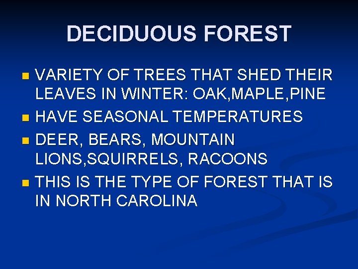 DECIDUOUS FOREST VARIETY OF TREES THAT SHED THEIR LEAVES IN WINTER: OAK, MAPLE, PINE