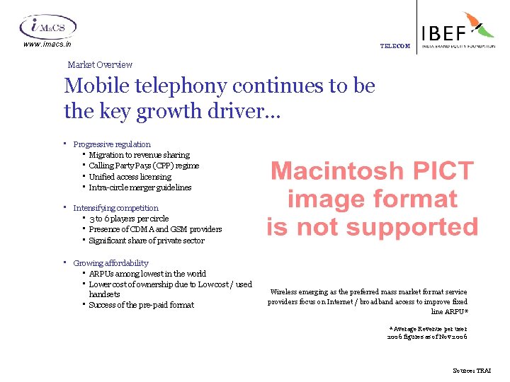 www. imacs. in TELECOM Market Overview Mobile telephony continues to be the key growth