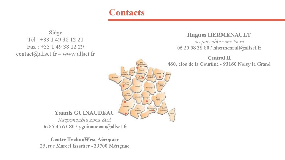 Contacts Siège Tel : +33 1 49 38 12 20 Fax : +33 1