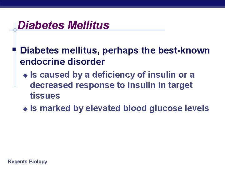 Diabetes Mellitus § Diabetes mellitus, perhaps the best-known endocrine disorder Is caused by a