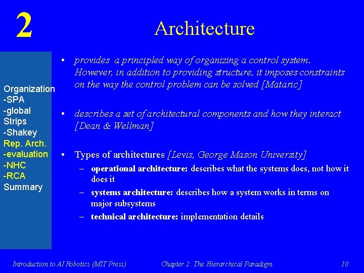 2 Architecture • provides a principled way of organizing a control system. However, in