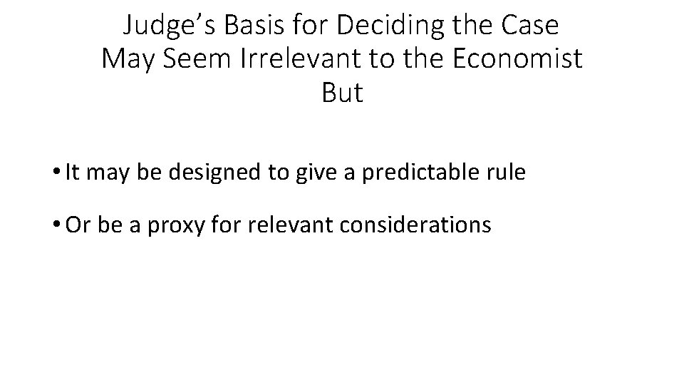 Judge’s Basis for Deciding the Case May Seem Irrelevant to the Economist But •