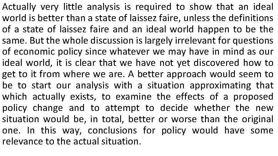 Actually very little analysis is required to show that an ideal world is better