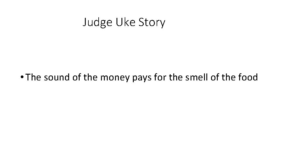 Judge Uke Story • The sound of the money pays for the smell of