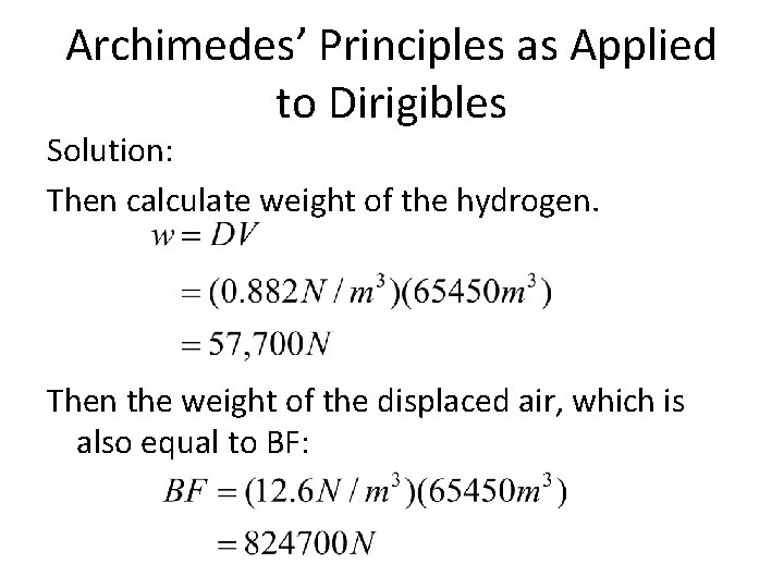 Archimedes’ Principles as Applied to Dirigibles Solution: Then calculate weight of the hydrogen. Then