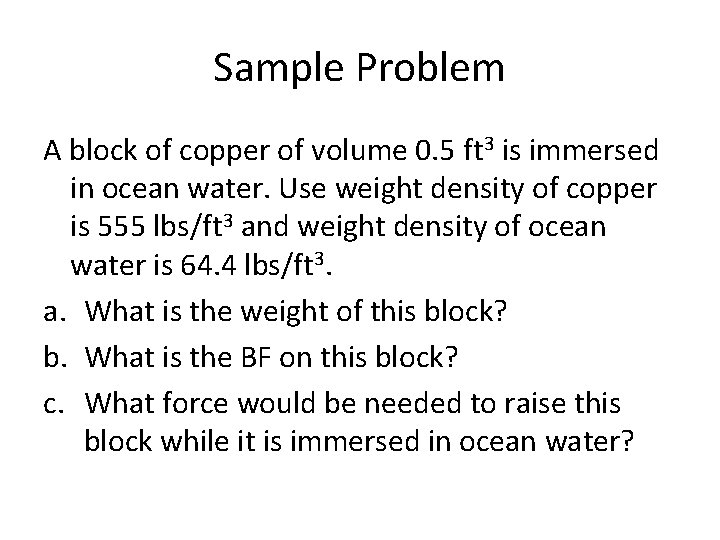 Sample Problem A block of copper of volume 0. 5 ft 3 is immersed