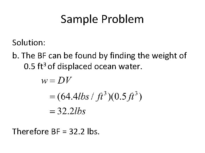 Sample Problem Solution: b. The BF can be found by finding the weight of