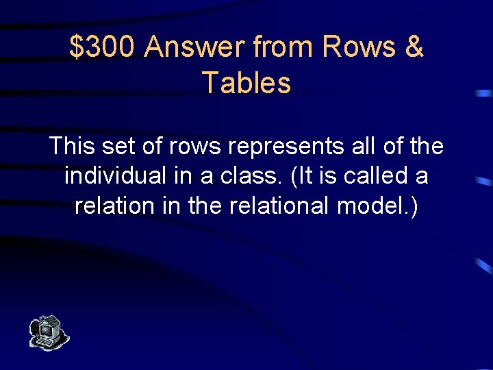 $300 Answer from Rows & Tables This set of rows represents all of the