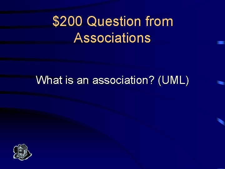 $200 Question from Associations What is an association? (UML) 