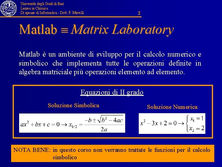 Università degli Studi di Bari Laurea in Chimica Di spense di Informatica - Dott.