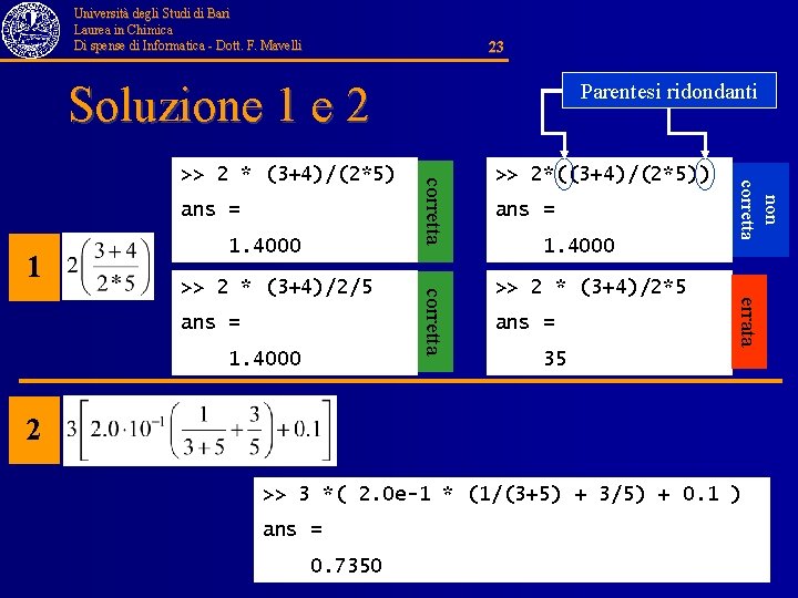 Università degli Studi di Bari Laurea in Chimica Di spense di Informatica - Dott.