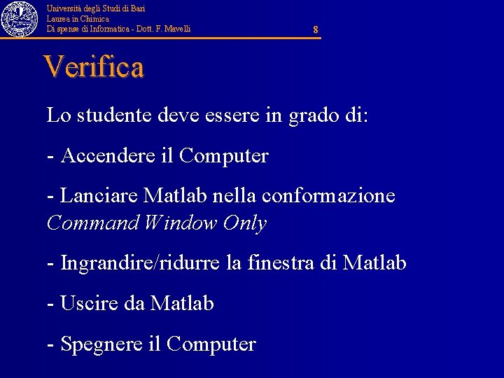 Università degli Studi di Bari Laurea in Chimica Di spense di Informatica - Dott.