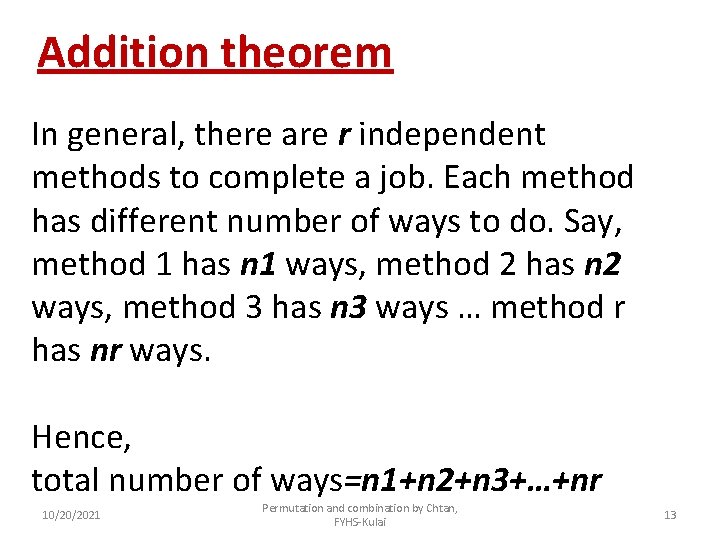 Addition theorem In general, there are r independent methods to complete a job. Each