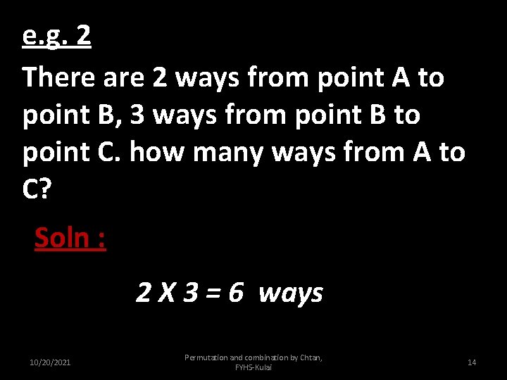 e. g. 2 There are 2 ways from point A to point B, 3