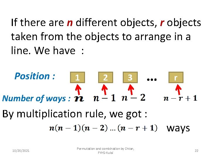 If there are n different objects, r objects taken from the objects to arrange