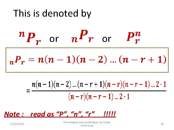 This is denoted by or or Note : read as “P”, “n”, “r” 10/20/2021