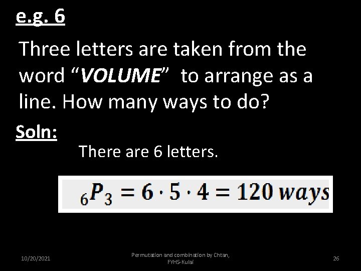 e. g. 6 Three letters are taken from the word “VOLUME” to arrange as