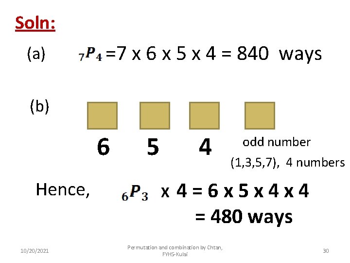 Soln: (a) =7 x 6 x 5 x 4 = 840 ways (b) 6