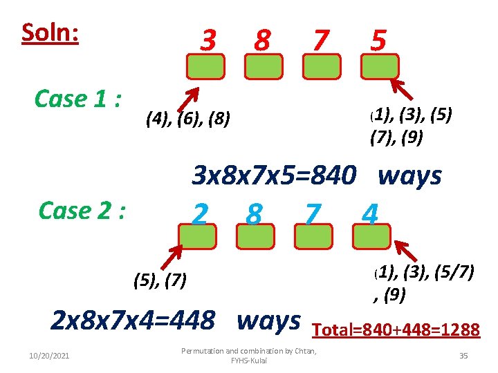 Soln: Case 1 : 3 8 7 5 (1), (3), (5) (7), (9) (4),