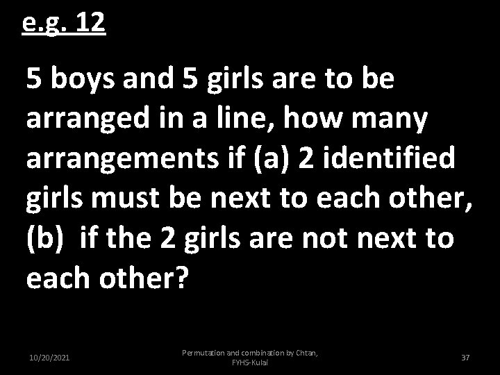 e. g. 12 5 boys and 5 girls are to be arranged in a
