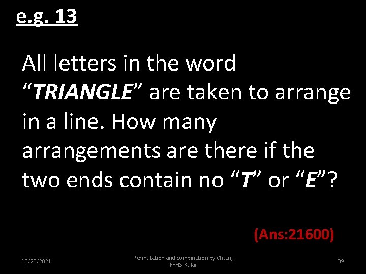 e. g. 13 All letters in the word “TRIANGLE” are taken to arrange in