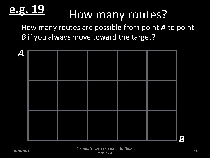 e. g. 19 How many routes? How many routes are possible from point A