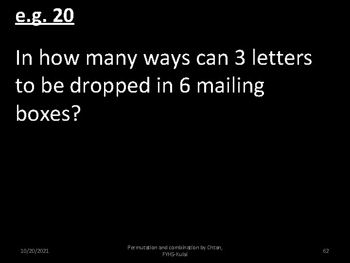 e. g. 20 In how many ways can 3 letters to be dropped in