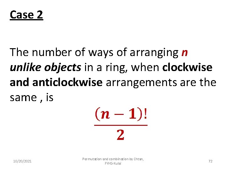 Case 2 The number of ways of arranging n unlike objects in a ring,