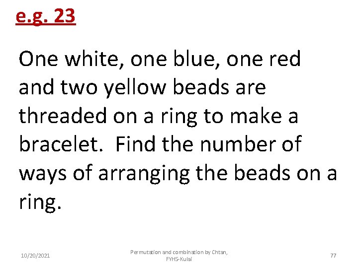 e. g. 23 One white, one blue, one red and two yellow beads are