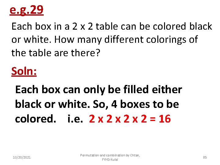 e. g. 29 Each box in a 2 x 2 table can be colored