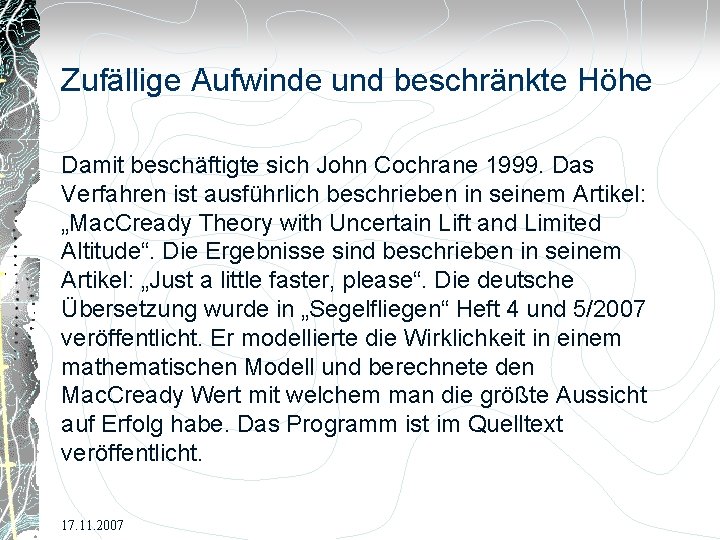 Zufällige Aufwinde und beschränkte Höhe Damit beschäftigte sich John Cochrane 1999. Das Verfahren ist