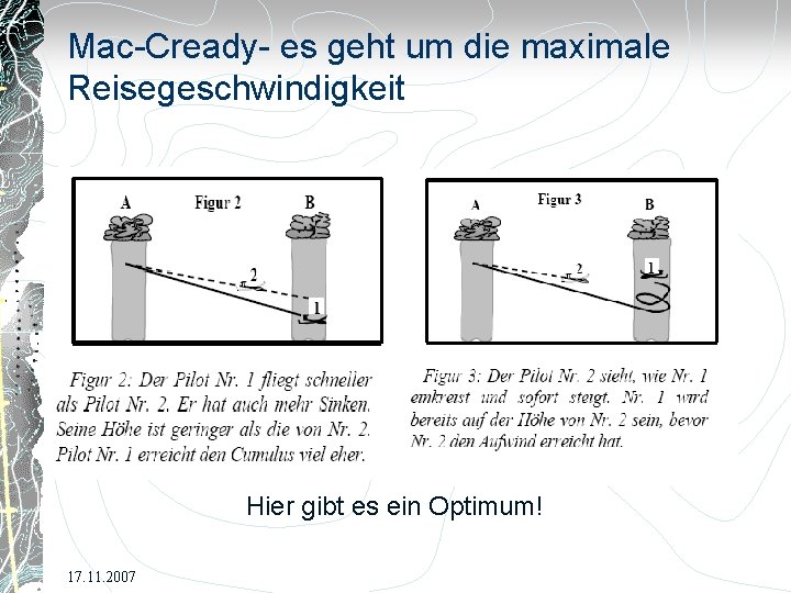 Mac-Cready- es geht um die maximale Reisegeschwindigkeit Hier gibt es ein Optimum! 17. 11.