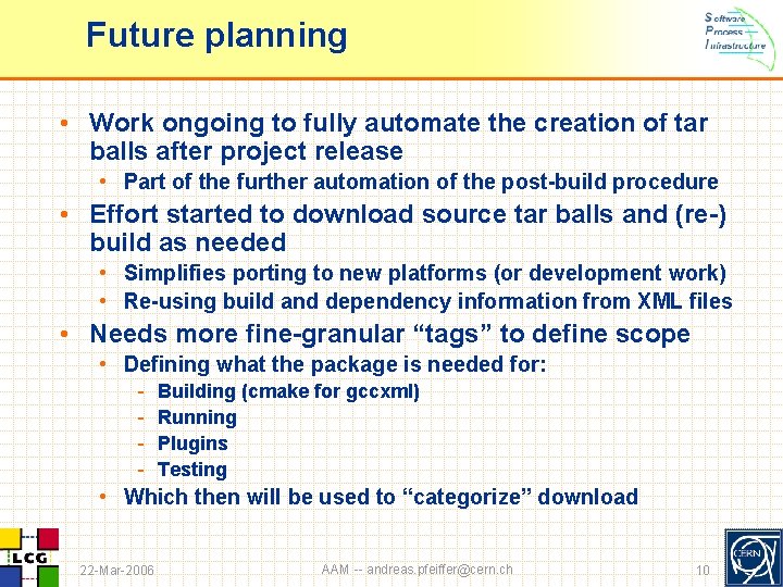 Future planning • Work ongoing to fully automate the creation of tar balls after
