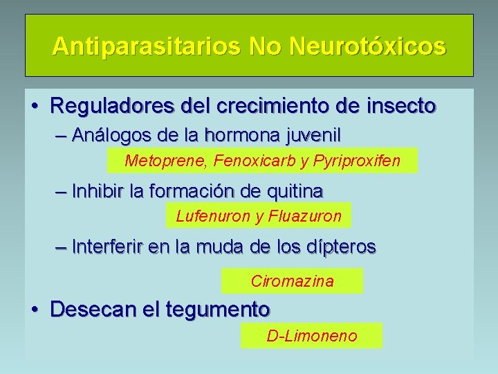 Antiparasitarios No Neurotóxicos • Reguladores del crecimiento de insecto – Análogos de la hormona