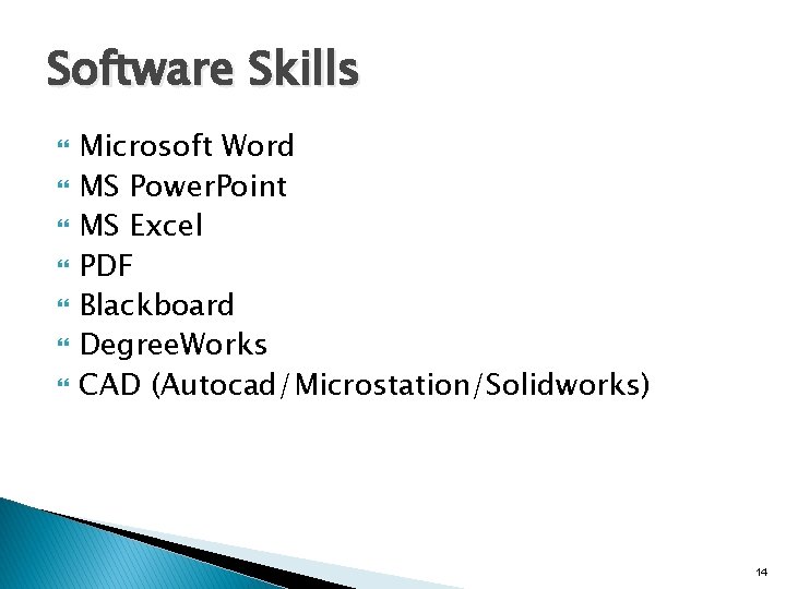 Software Skills Microsoft Word MS Power. Point MS Excel PDF Blackboard Degree. Works CAD