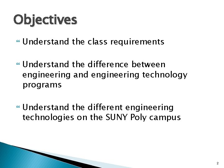 Objectives Understand the class requirements Understand the difference between engineering and engineering technology programs