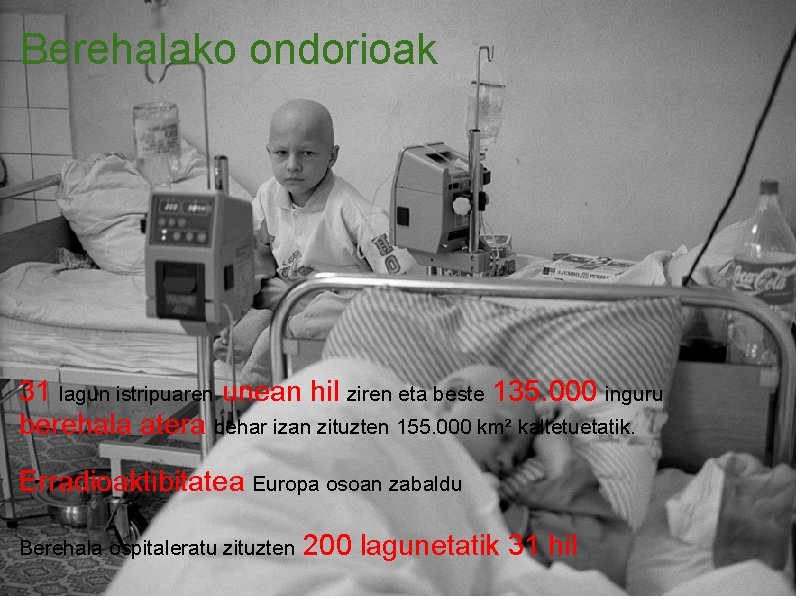 Berehalako ondorioak 31 lagun istripuaren unean hil ziren eta beste 135. 000 inguru berehala