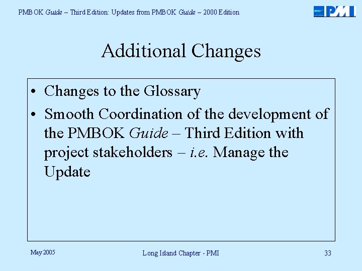 PMBOK Guide – Third Edition: Updates from PMBOK Guide – 2000 Edition Additional Changes
