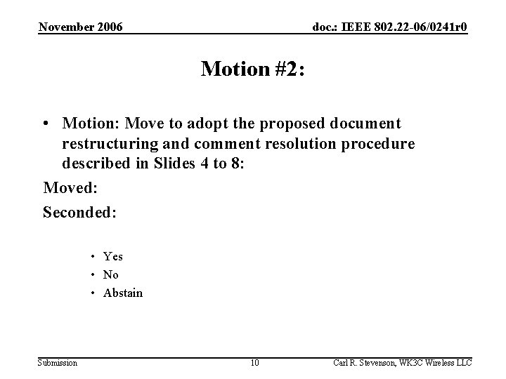 November 2006 doc. : IEEE 802. 22 -06/0241 r 0 Motion #2: • Motion: