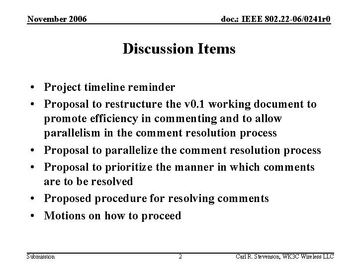 November 2006 doc. : IEEE 802. 22 -06/0241 r 0 Discussion Items • Project