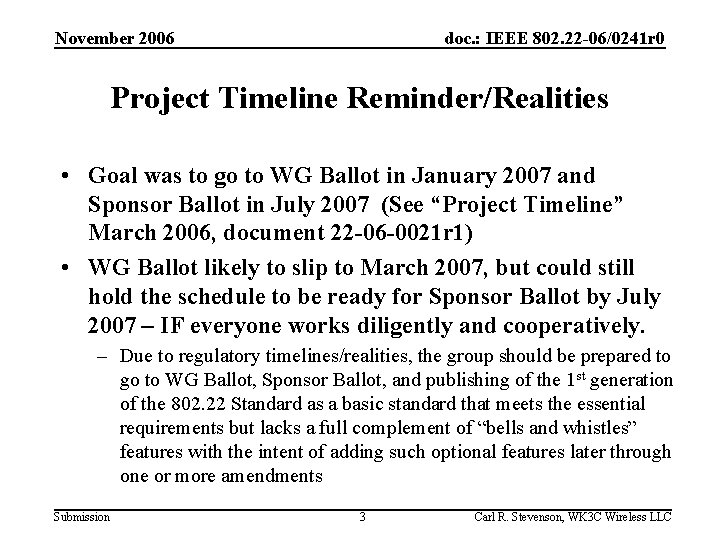 November 2006 doc. : IEEE 802. 22 -06/0241 r 0 Project Timeline Reminder/Realities •