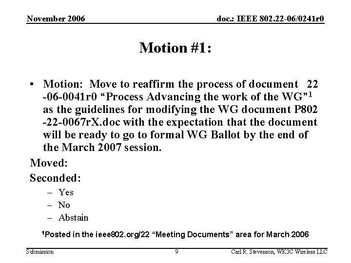 November 2006 doc. : IEEE 802. 22 -06/0241 r 0 Motion #1: • Motion: